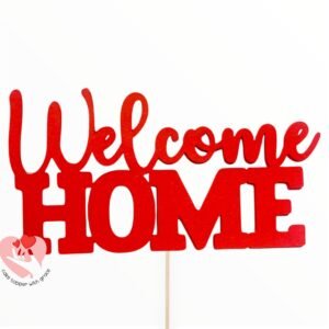 Welcome Home Cake Topper